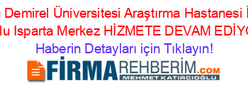 Süleyman+Demirel+Üniversitesi+Araştırma+Hastanesi+İlköğretim+Okulu+Isparta+Merkez+HİZMETE+DEVAM+EDİYOR! Haberin+Detayları+için+Tıklayın!