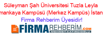 Süleyman+Şah+Üniversitesi+Tuzla+Leyla+Dumankaya+Kampüsü+(Merkez+Kampüs)+İstanbul Firma+Rehberim+Üyesidir!