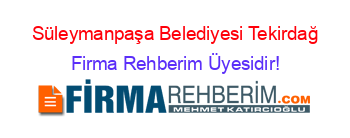 Süleymanpaşa+Belediyesi+Tekirdağ Firma+Rehberim+Üyesidir!