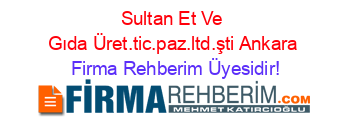 Sultan+Et+Ve+Gıda+Üret.tic.paz.ltd.şti+Ankara Firma+Rehberim+Üyesidir!