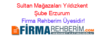 Sultan+Mağazaları+Yıldızkent+Şube+Erzurum Firma+Rehberim+Üyesidir!