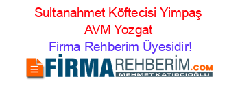 Sultanahmet+Köftecisi+Yimpaş+AVM+Yozgat Firma+Rehberim+Üyesidir!