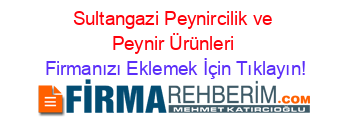 Sultangazi+Peynircilik+ve+Peynir+Ürünleri Firmanızı+Eklemek+İçin+Tıklayın!