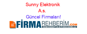 Sunny+Elektronik+A.s.+ Güncel+Firmaları!