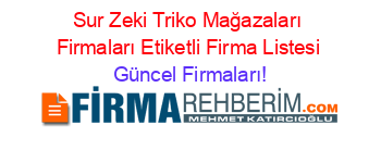 Sur+Zeki+Triko+Mağazaları+Firmaları+Etiketli+Firma+Listesi Güncel+Firmaları!