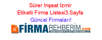 Sürer+Inşaat+Izmir+Etiketli+Firma+Listesi3.Sayfa Güncel+Firmaları!