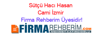 Sütçü+Hacı+Hasan+Cami+İzmir Firma+Rehberim+Üyesidir!