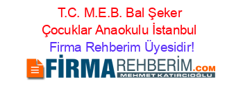 T.C.+M.E.B.+Bal+Şeker+Çocuklar+Anaokulu+İstanbul Firma+Rehberim+Üyesidir!