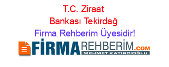 T.C.+Ziraat+Bankası+Tekirdağ Firma+Rehberim+Üyesidir!