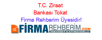 T.C.+Ziraat+Bankası+Tokat Firma+Rehberim+Üyesidir!