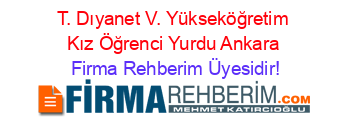 T.+Dıyanet+V.+Yükseköğretim+Kız+Öğrenci+Yurdu+Ankara Firma+Rehberim+Üyesidir!