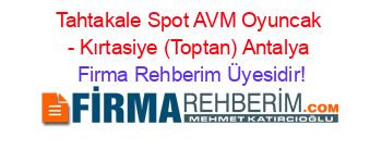 Tahtakale+Spot+AVM+Oyuncak+-+Kırtasiye+(Toptan)+Antalya Firma+Rehberim+Üyesidir!