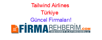 Tailwind+Airlines+Türkiye+ Güncel+Firmaları!