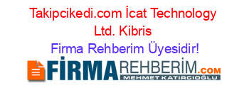 Takipcikedi.com+İcat+Technology+Ltd.+Kibris Firma+Rehberim+Üyesidir!