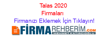 Talas+2020+Firmaları+ Firmanızı+Eklemek+İçin+Tıklayın!
