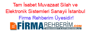 Tam+İsabet+Muvazaat+Silah+ve+Elektronik+Sistemleri+Sanayii+İstanbul Firma+Rehberim+Üyesidir!