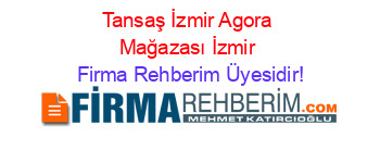 Tansaş+İzmir+Agora+Mağazası+İzmir Firma+Rehberim+Üyesidir!