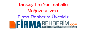 Tansaş+Tire+Yenimahalle+Mağazası+İzmir Firma+Rehberim+Üyesidir!