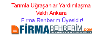 Tarımla+Uğraşanlar+Yardımlaşma+Vakfı+Ankara Firma+Rehberim+Üyesidir!