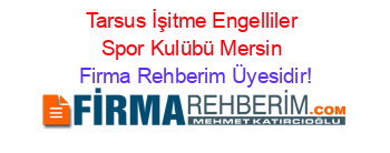 Tarsus+İşitme+Engelliler+Spor+Kulübü+Mersin Firma+Rehberim+Üyesidir!