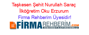 Taşkesen+Şehit+Nurullah+Saraç+İlköğretim+Oku+Erzurum Firma+Rehberim+Üyesidir!