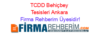 TCDD+Behiçbey+Tesisleri+Ankara Firma+Rehberim+Üyesidir!