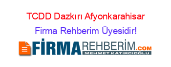 TCDD+Dazkırı+Afyonkarahisar Firma+Rehberim+Üyesidir!