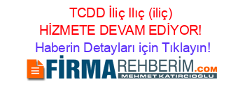 TCDD+İliç+Ilıç+(iliç)+HİZMETE+DEVAM+EDİYOR! Haberin+Detayları+için+Tıklayın!