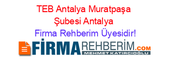 TEB+Antalya+Muratpaşa+Şubesi+Antalya Firma+Rehberim+Üyesidir!