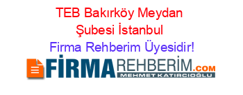TEB+Bakırköy+Meydan+Şubesi+İstanbul Firma+Rehberim+Üyesidir!