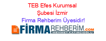 TEB+Efes+Kurumsal+Şubesi+İzmir Firma+Rehberim+Üyesidir!