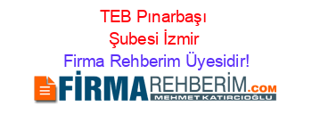 TEB+Pınarbaşı+Şubesi+İzmir Firma+Rehberim+Üyesidir!