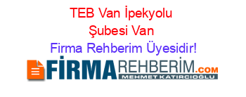 TEB+Van+İpekyolu+Şubesi+Van Firma+Rehberim+Üyesidir!