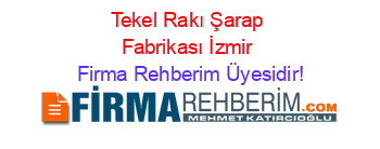 Tekel+Rakı+Şarap+Fabrikası+İzmir Firma+Rehberim+Üyesidir!