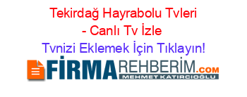 +Tekirdağ+Hayrabolu+Tvleri+-+Canlı+Tv+İzle Tvnizi+Eklemek+İçin+Tıklayın!