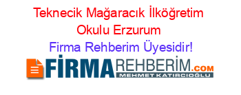 Teknecik+Mağaracık+İlköğretim+Okulu+Erzurum Firma+Rehberim+Üyesidir!