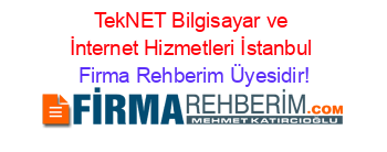 TekNET+Bilgisayar+ve+İnternet+Hizmetleri+İstanbul Firma+Rehberim+Üyesidir!