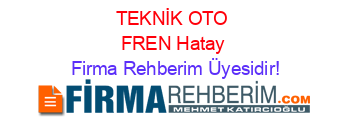 TEKNİK+OTO+FREN+Hatay Firma+Rehberim+Üyesidir!