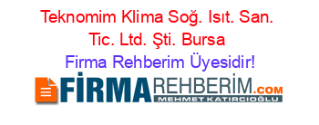 Teknomim+Klima+Soğ.+Isıt.+San.+Tic.+Ltd.+Şti.+Bursa Firma+Rehberim+Üyesidir!