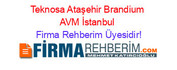 Teknosa+Ataşehir+Brandium+AVM+İstanbul Firma+Rehberim+Üyesidir!