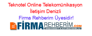Teknotel+Online+Telekomünikasyon+İletişim+Denizli Firma+Rehberim+Üyesidir!