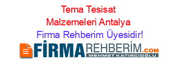 Tema+Tesisat+Malzemeleri+Antalya Firma+Rehberim+Üyesidir!