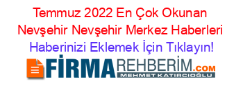Temmuz+2022+En+Çok+Okunan+Nevşehir+Nevşehir+Merkez+Haberleri Haberinizi+Eklemek+İçin+Tıklayın!