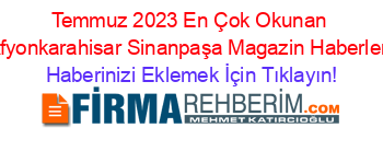 Temmuz+2023+En+Çok+Okunan+Afyonkarahisar+Sinanpaşa+Magazin+Haberleri Haberinizi+Eklemek+İçin+Tıklayın!