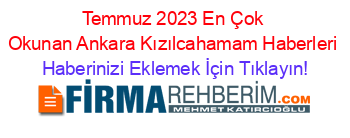 Temmuz+2023+En+Çok+Okunan+Ankara+Kızılcahamam+Haberleri Haberinizi+Eklemek+İçin+Tıklayın!