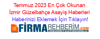 Temmuz+2023+En+Çok+Okunan+İzmir+Güzelbahçe+Asayiş+Haberleri Haberinizi+Eklemek+İçin+Tıklayın!