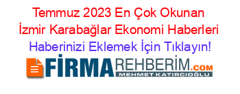 Temmuz+2023+En+Çok+Okunan+İzmir+Karabağlar+Ekonomi+Haberleri Haberinizi+Eklemek+İçin+Tıklayın!