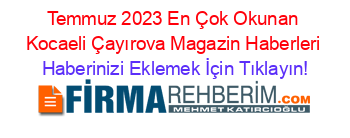 Temmuz+2023+En+Çok+Okunan+Kocaeli+Çayırova+Magazin+Haberleri Haberinizi+Eklemek+İçin+Tıklayın!