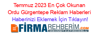 Temmuz+2023+En+Çok+Okunan+Ordu+Gürgentepe+Reklam+Haberleri Haberinizi+Eklemek+İçin+Tıklayın!