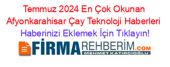 Temmuz+2024+En+Çok+Okunan+Afyonkarahisar+Çay+Teknoloji+Haberleri Haberinizi+Eklemek+İçin+Tıklayın!